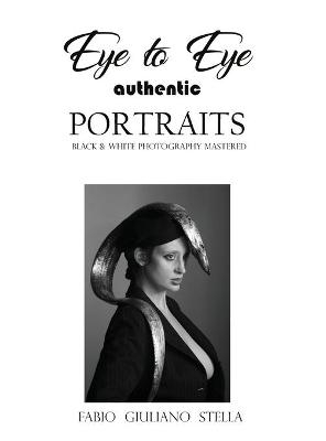 EYE TO EYE Authentic Portraits - Fabio Giuliano Stella