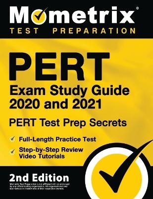 PERT Exam Study Guide 2020 and 2021 - PERT Test Prep Secrets, Full-Length Practice Test, Step-by-Step Review Video Tutorials - 