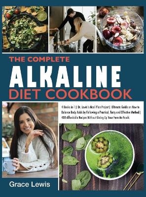 The Complete Alkaline Diet Cookbook - Grace Lewis