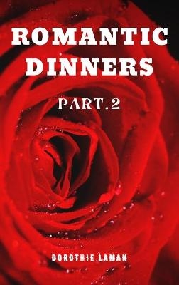 Romantic Dinners Part.2 - Dorothie Laman