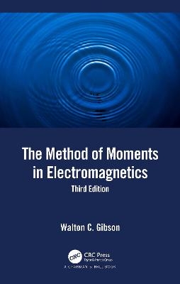 The Method of Moments in Electromagnetics - Walton C. Gibson