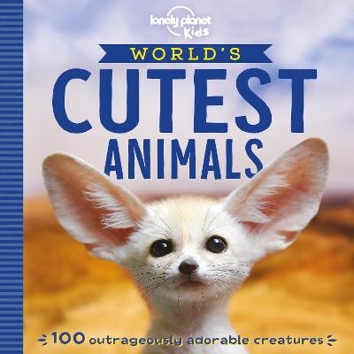 Lonely Planet Kids World's Cutest Animals -  Lonely Planet Kids, Anna Poon