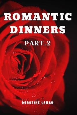 Romantic Dinners Part.2 - Dorothie Laman