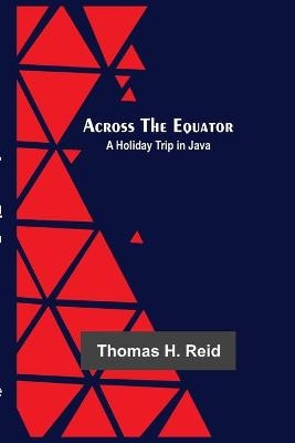 Across The Equator - Thomas H Reid