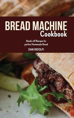 Bread Machine Cookbook - Dan Ridolfi