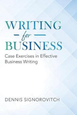 Writing for Business - Dennis Signorovitch