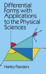 Differential Forms with Applications to the Physical Sciences -  Harley Flanders