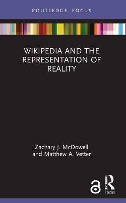 Wikipedia and the Representation of Reality - Zachary J. McDowell, Matthew A. Vetter