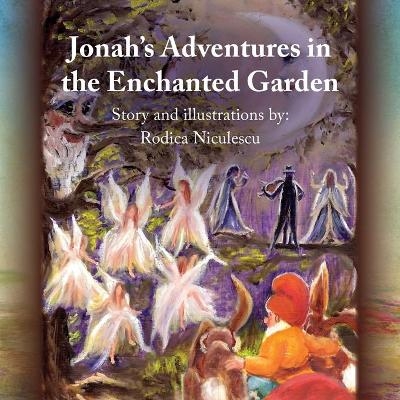 Jonah's Adventures in the Enchanted Garden - Rodica Niculescu