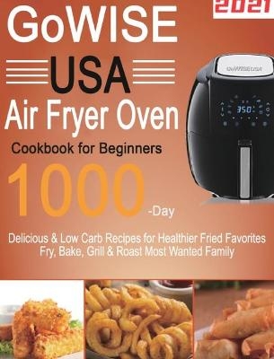 GoWISE USA Air Fryer Oven Cookbook for Beginners - Lardan Lamson