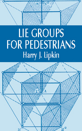 Lie Groups for Pedestrians -  Harry J. Lipkin