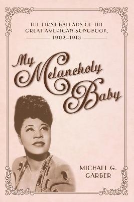 My Melancholy Baby - Michael G. Garber