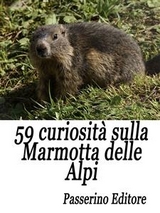 59 curiosità sulla marmotta delle Alpi - Passerino Editore