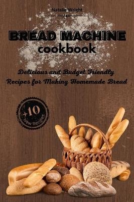 Bread Machine Cookbook - Natalie Wright