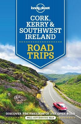 Lonely Planet Cork, Kerry & Southwest Ireland Road Trips -  Lonely Planet, Neil Wilson, Clifton Wilkinson