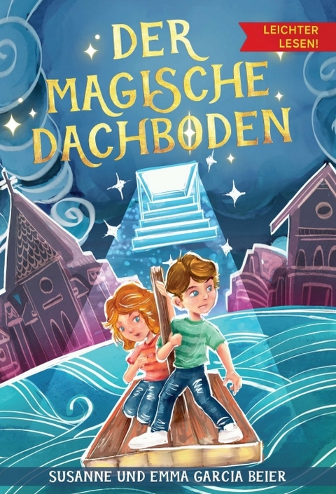 Der magische Dachboden - Leichter lesen - Susanne Garcia Beier, Emma Garcia Beier