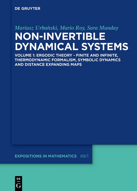 Mariusz Urbański; Mario Roy; Sara Munday: Non-Invertible Dynamical Systems / Ergodic Theory – Finite and Infinite, Thermodynamic Formalism, Symbolic Dynamics and Distance Expanding Maps - Mariusz Urbański, Mario Roy, Sara Munday