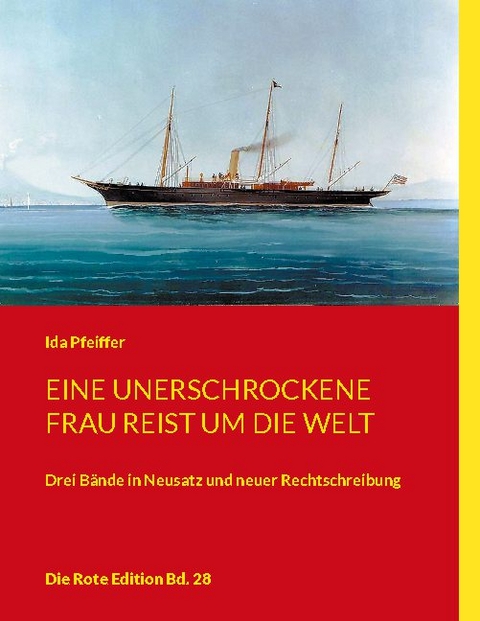 Eine unerschrockene Frau reist um die Welt - Ida Pfeiffer