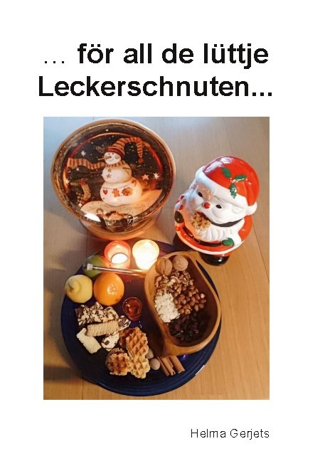 ...för all de lüttje Leckerschnuten... - Helma Gerjets