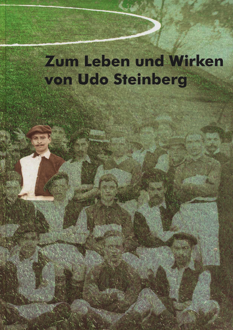 Zum Leben und Wirken von Udo Steinberg - Marion Stascheit, Karoline Pernt, Sabine Blechschmidt-Vogel