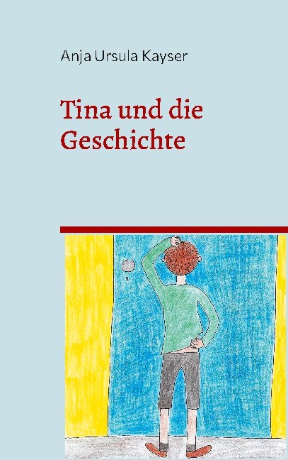 Tina und die Geschichte - Anja Ursula Kayser