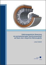Elektromagnetische Bewertung von permanenterregten Synchronmaschinen auf Basis einer integrierten Werkzeugkette - Lukas Dedeleit
