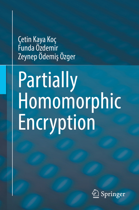 Partially Homomorphic Encryption - Çetin Kaya Koç, Funda Özdemir, Zeynep Ödemiş Özger