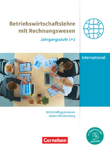 Wirtschaftsgymnasium Baden-Württemberg - Profil Internationale Wirtschaft - Ausgabe 2021 - Jahrgangsstufen 1+2 - Michael Drescher, Marion Freisinger-Treichel, Jens Bodamer, Nicole Thoma, Sonja Schuster, Franziska Paolantonio, Sebastian Rick