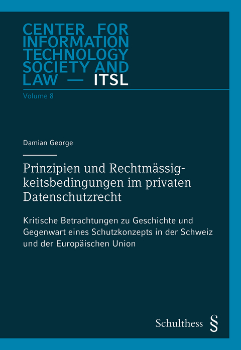 Prinzipien und Rechtmässigkeitsbedingungen im privaten Datenschutzrecht - Damian George