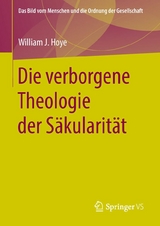 Die verborgene Theologie der Säkularität - William J. Hoye