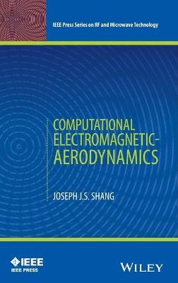 Computational Electromagnetic-Aerodynamics - Joseph J. S. Shang