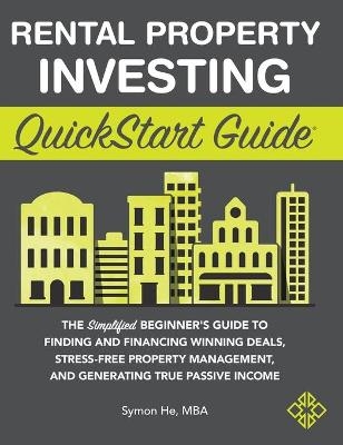 Rental Property Investing QuickStart Guide - Symon He