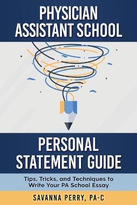 Physician Assistant School Personal Statement Guide - Pa-C Savanna Perry