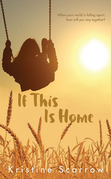 If This Is Home - Kristine Scarrow