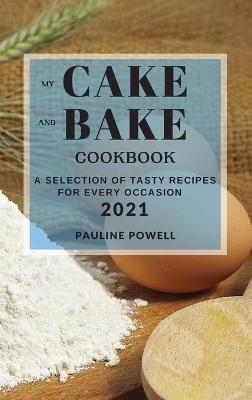 My Cake and Bake Cookbook 2021 - Pauline Powell