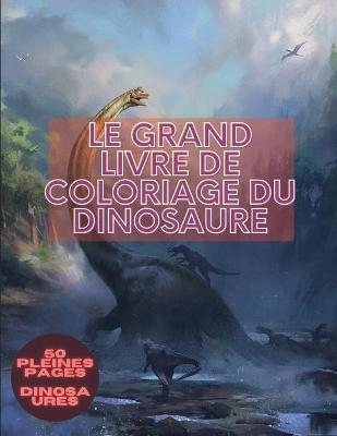 Le grand livre de coloriage du dinosaure - Prince Milan Benton