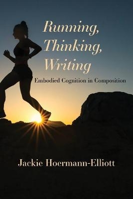 Running, Thinking, Writing - Jackie Hoermann-Elliott