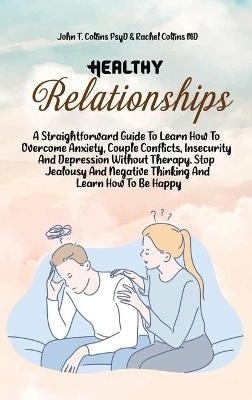 Healthy Relationships -  John T Collins Psyd,  Rachel Collins MD