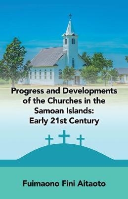 Progress and Developments of the Churches in the Samoan Islands - Fuimaono Fini Aitaoto