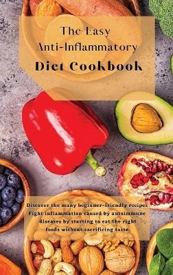 The Easy Anti-Inflammatory Diet Cookbook - Martina Lopez