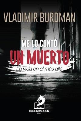 Me Lo Cont� Un Muerto - Vladimir Burdman Schwarz