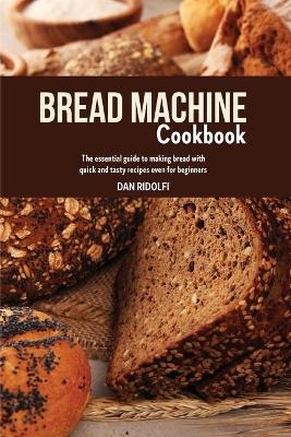 Bread Machine Cookbook - Dan Ridolfi