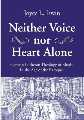 Neither Voice nor Heart Alone - Joyce L Irwin