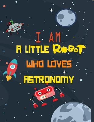 I am a little robot who loves astronaut - Davide Ciuti