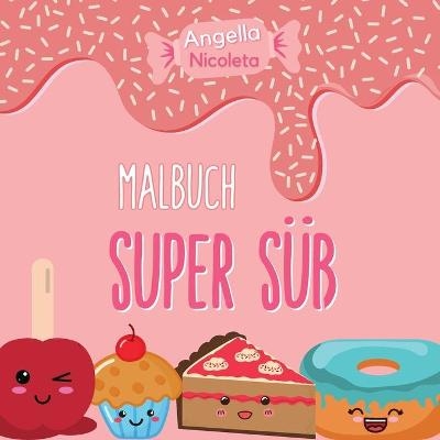 Super s�� Malbuch - Angella Nicoleta