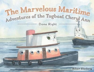 The Marvelous Maritime Adventures of the Tugboat Cheryl Ann - Robert H Ellenberg