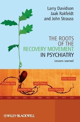 The Roots of the Recovery Movement in Psychiatry - Larry Davidson, Jaak Rakfeldt, John Strauss