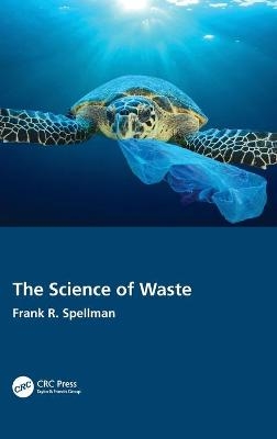 The Science of Waste - Frank R. Spellman