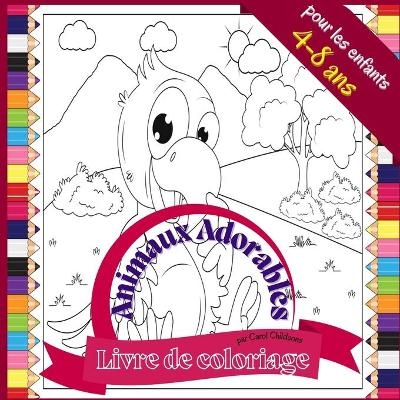 Livre de coloriage Animaux Adorable pour les enfants 4 � 8 ans - Carol Childson