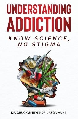 Understanding Addiction - Dr Charles Smith, Dr Jason Hunt